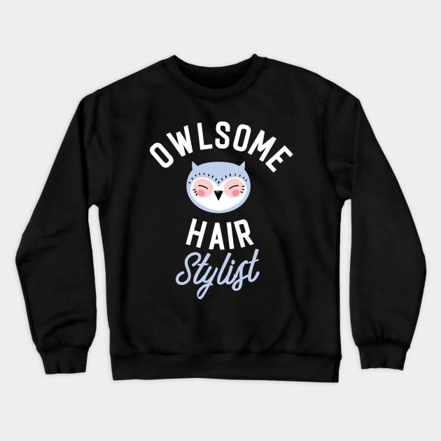 Owlsome Hair Stylist Pun - Funny Gift Idea Crewneck Sweatshirt by BetterManufaktur